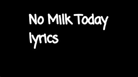 youtube no milk today.